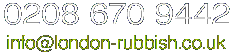 Telephone London Rubbish or email us.
